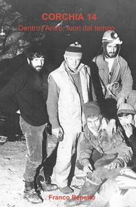 Corchia 14. Dentro l'antro, fuori dal tempo - Librerie.coop