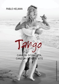 Tango. Canzoni di una vita, canzoni di tante vite - Librerie.coop