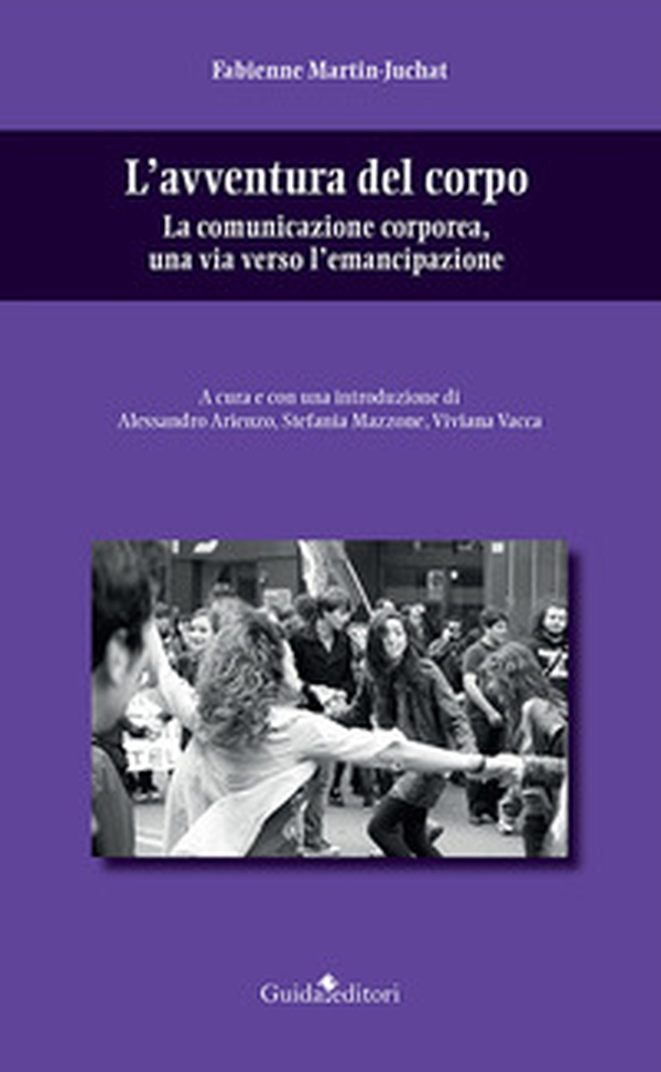 L'avventura del corpo. La comunicazione corporea, una via verso l'emancipazione - Librerie.coop L'avventura del corpo. La comunicazione corporea, una via verso l'emancipazione - Librerie.coop