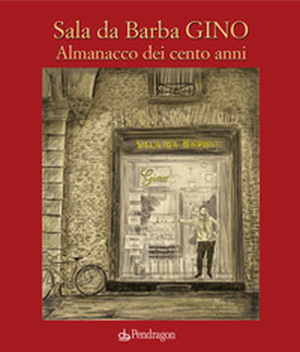 Sala da Barba Gino. Almanacco dei cento anni - Librerie.coop Sala da Barba Gino. Almanacco dei cento anni - Librerie.coop