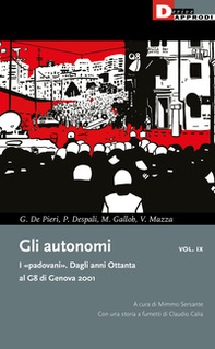 Gli autonomi. I «padovani». Dagli anni Ottanta al G8 di Genova 2001 - Librerie.coop
