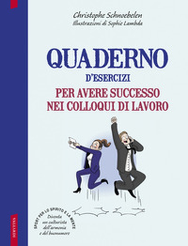 Quaderno d'esercizi per avere successo nei colloqui di lavoro - Librerie.coop Quaderno d'esercizi per avere successo nei colloqui di lavoro - Librerie.coop