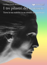 I tre pilastri del benessere. Trova la tua stabilità in un mondo disequilibrato - Librerie.coop