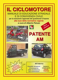Patente AM. Il ciclomotore. Manuale di educazione stradale e di convivenza civile per la soluzione ragionata dei questionari d'esame - Librerie.coop Patente AM. Il ciclomotore. Manuale di educazione stradale e di convivenza civile per la soluzione ragionata dei questionari d'esame - Librerie.coop
