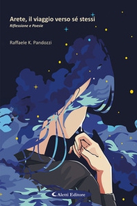Arete, il viaggio verso sé stessi. Riflessione e poesie - Librerie.coop
