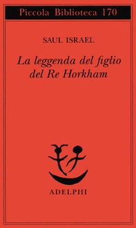 La leggenda del figlio del re Horkham - Librerie.coop