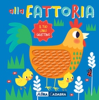 Alla fattoria. Il tuo libro grattino - Librerie.coop