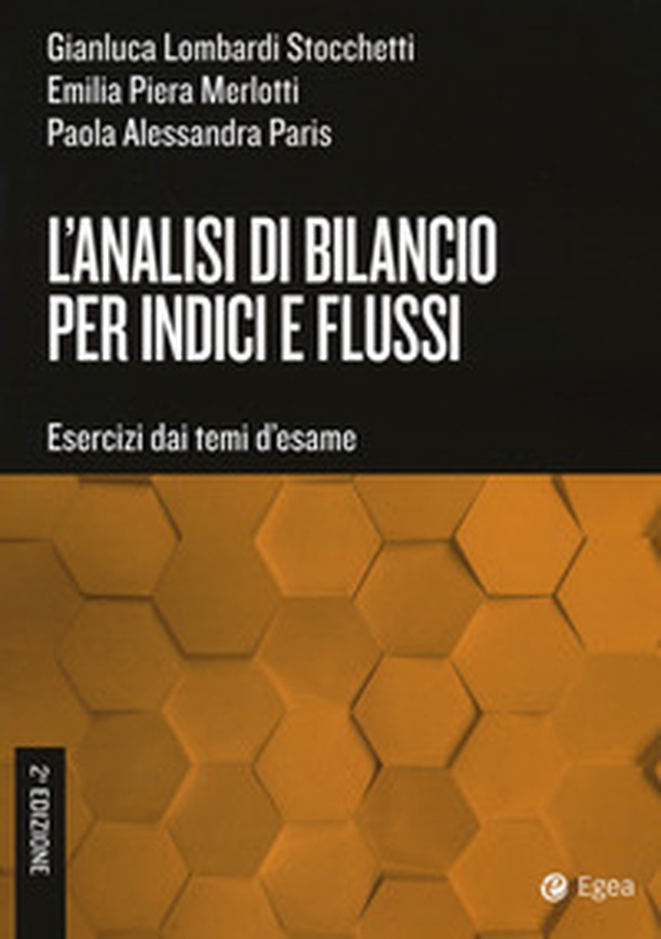 L'analisi di bilancio per indici e flussi. Esercizi dai temi d'esame - Librerie.coop L'analisi di bilancio per indici e flussi. Esercizi dai temi d'esame - Librerie.coop