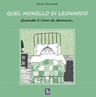 Quel monello di Leonardo. Quando è l'ora di dormire... - Librerie.coop