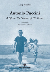 Antonio Puccini. A life in the shadow of his father - Librerie.coop
