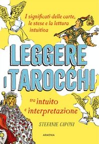 Leggere i tarocchi tra intuito e interpretazione. I significati delle carte, le stese e la lettura intuitiva - Librerie.coop