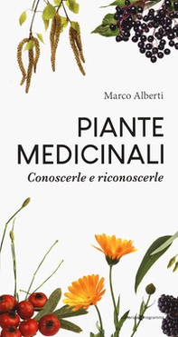 Piante medicinali. Conoscerle e riconoscerle - Librerie.coop Piante medicinali. Conoscerle e riconoscerle - Librerie.coop