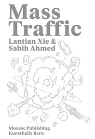 Lantian Xie & Sabih Ahmed: Mass Traffic - Librerie.coop