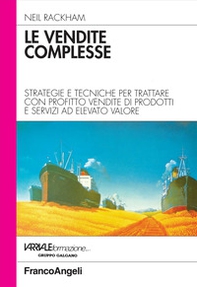 Le vendite complesse. Strategie e tecniche per trattare con profitto vendite di prodotti e servizi ad elevato valore - Librerie.coop Le vendite complesse. Strategie e tecniche per trattare con profitto vendite di prodotti e servizi ad elevato valore - Librerie.coop