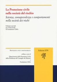 La protezione civile nella società del rischio. Scienza, consapevolezza e comportamenti nella società dei rischi - Librerie.coop