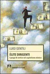 Élite dirigenti. I gruppi di vertice nel capitalismo olonico - Librerie.coop