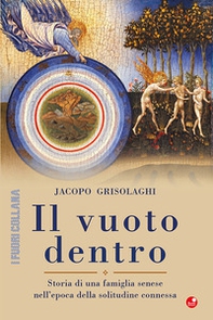 Il vuoto dentro. Storia di una famiglia senese nell'epoca della solitudine connessa - Librerie.coop