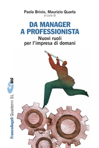 Da manager a professionista. Nuovi ruoli per l'impresa di domani - Librerie.coop