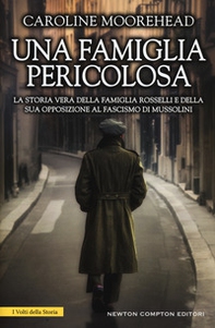 Una famiglia pericolosa. La storia vera della famiglia Rosselli e della sua opposizione al fascismo di Mussolini - Librerie.coop Una famiglia pericolosa. La storia vera della famiglia Rosselli e della sua opposizione al fascismo di Mussolini - Librerie.coop