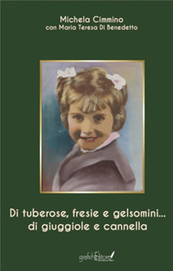 Di tuberose, fresie e gelsomini... di giuggiole e cannella - Librerie.coop Di tuberose, fresie e gelsomini... di giuggiole e cannella - Librerie.coop