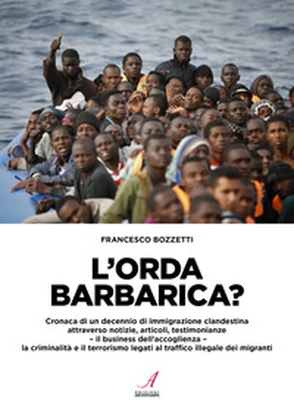 L'orda barbarica? Cronaca di un decennio di immigrazione clandestina - Librerie.coop L'orda barbarica? Cronaca di un decennio di immigrazione clandestina - Librerie.coop