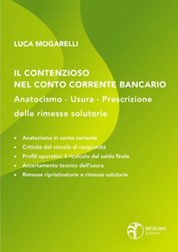 Il contenzioso nel conto corrente bancario: anatocismo, usura, prescrizione delle rimesse solutorie - Librerie.coop Il contenzioso nel conto corrente bancario: anatocismo, usura, prescrizione delle rimesse solutorie - Librerie.coop
