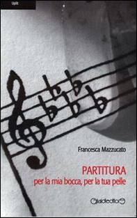 Partitura per la mia bocca, per la tua pelle - Librerie.coop