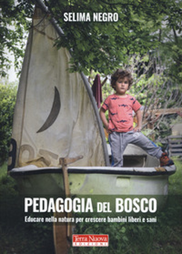 Pedagogia del bosco. Educare nella natura per crescere bambini liberi e sani - Librerie.coop Pedagogia del bosco. Educare nella natura per crescere bambini liberi e sani - Librerie.coop