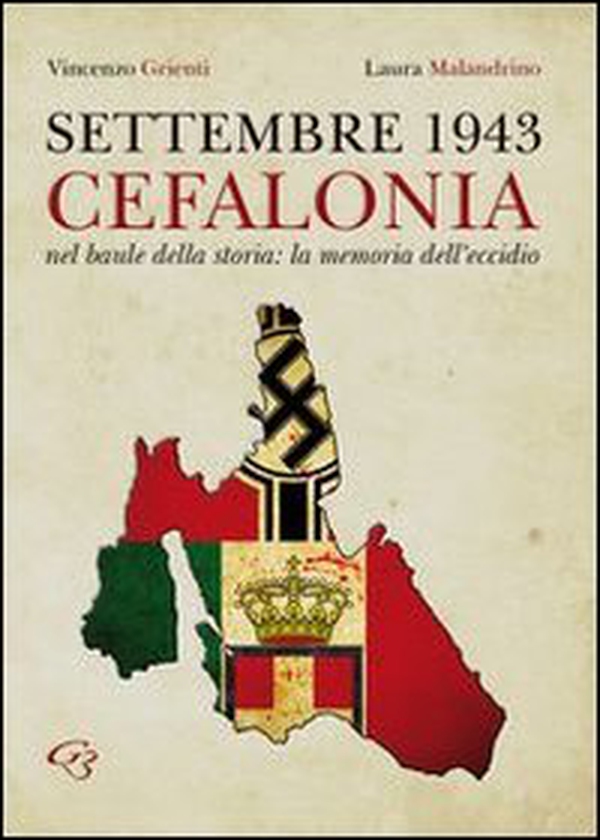 Settembre 1943. Cefalonia. Nel baule della storia: la memoria dell'eccidio - Librerie.coop