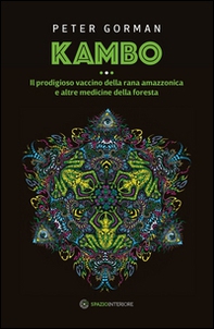 Kambo. Il prodigioso vaccino della rana amazzonica e altre medicine della foresta - Librerie.coop Kambo. Il prodigioso vaccino della rana amazzonica e altre medicine della foresta - Librerie.coop