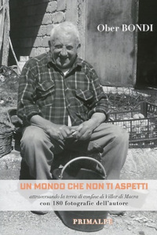 Un mondo che non ti aspetti. Attraversando la terra di confine di Villar di Macra - Librerie.coop Un mondo che non ti aspetti. Attraversando la terra di confine di Villar di Macra - Librerie.coop