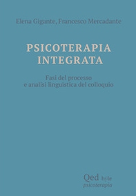 Psicoterapia integrata. Fasi del processo e analisi linguistica del colloquio - Librerie.coop Psicoterapia integrata. Fasi del processo e analisi linguistica del colloquio - Librerie.coop