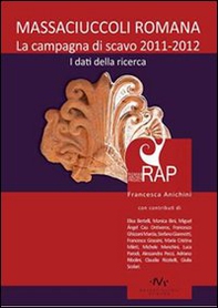 Il cantiere dell'area archeologica Massaciuccoli romana. La campagna di scavo 2011-2012. I dati della ricerca - Librerie.coop