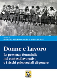 Donne e lavoro. La presenza femminile nei contesti lavorativi e i rischi psicosociali di genere - Librerie.coop