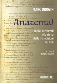 Anatema! I copisti medievali e la storia delle maledizioni nei libri - Librerie.coop