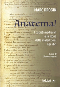 Anatema! I copisti medievali e la storia delle maledizioni nei libri - Librerie.coop