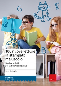 100 nuove letture in stampato maiuscolo. Storie e attività per le didattica inclusiva - Librerie.coop