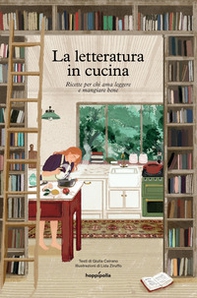 La letteratura in cucina. Ricette per chi ama leggere a mangiare bene - Librerie.coop La letteratura in cucina. Ricette per chi ama leggere a mangiare bene - Librerie.coop