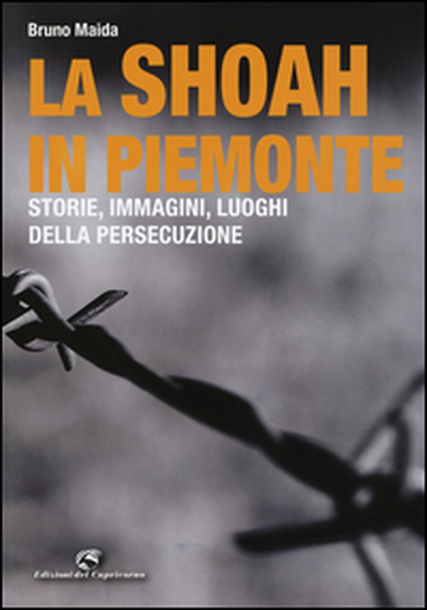 La Shoah in Piemonte. Storie, immagini, luoghi della persecuzione - Librerie.coop La Shoah in Piemonte. Storie, immagini, luoghi della persecuzione - Librerie.coop