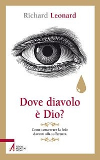 Dove diavolo è Dio? Come conservare la fede davanti alla sofferenza - Librerie.coop