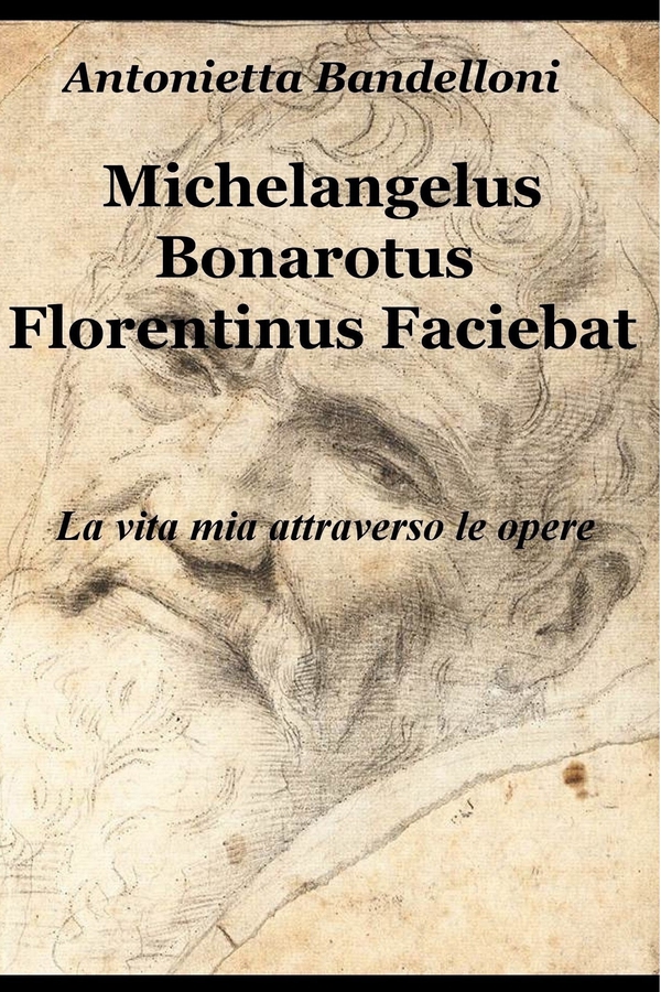 Michelangelus Bonarotus Florentinus Faciebat - Librerie.coop Michelangelus Bonarotus Florentinus Faciebat - Librerie.coop