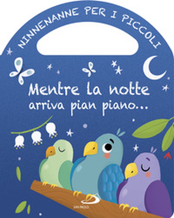 Mentre la notte arriva pian piano... Ninnenanne per i piccoli - Librerie.coop Mentre la notte arriva pian piano... Ninnenanne per i piccoli - Librerie.coop