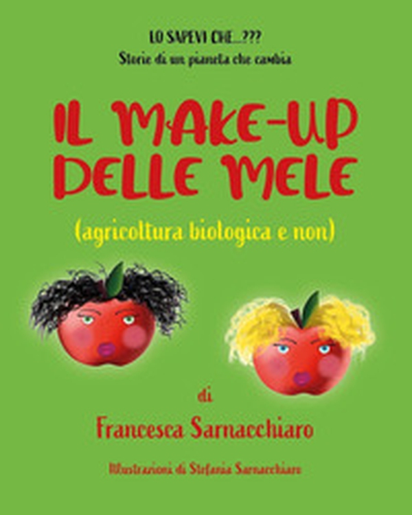 Il make-up delle mele (agricoltura biologica e non) - Librerie.coop Il make-up delle mele (agricoltura biologica e non) - Librerie.coop