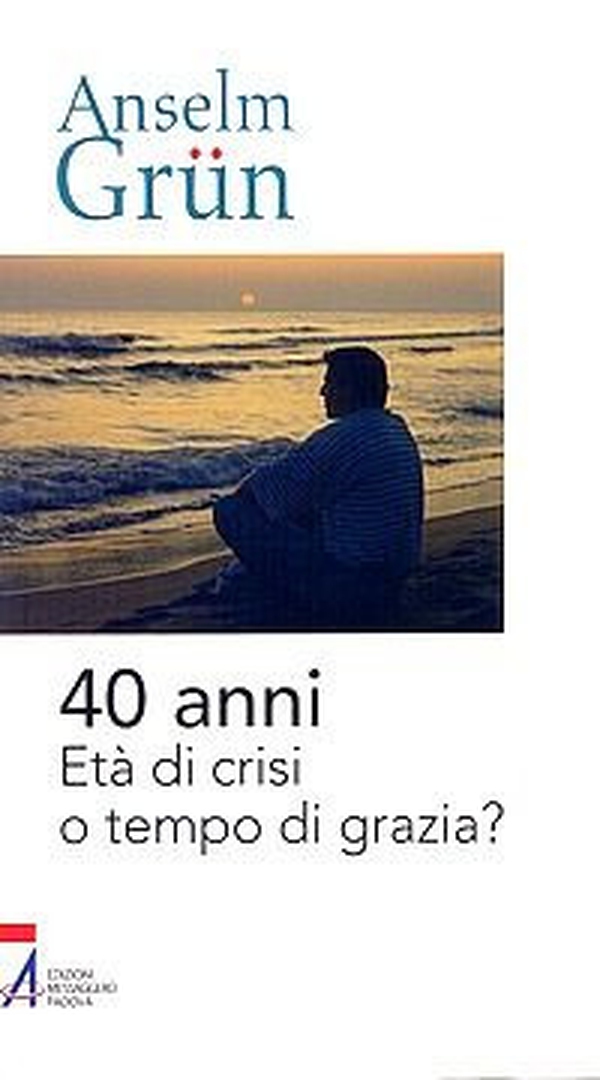 40 anni. Età di crisi o tempo di grazia? - Librerie.coop 40 anni. Età di crisi o tempo di grazia? - Librerie.coop