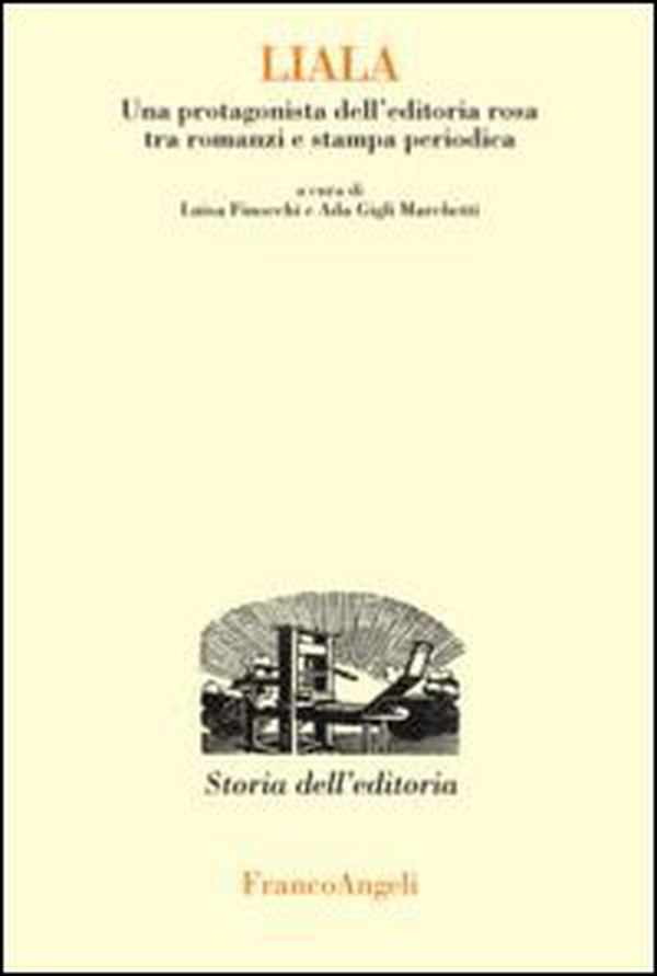 Liala. Una protagonista dell'editoria rosa tra romanzi e stampa periodica - Librerie.coop Liala. Una protagonista dell'editoria rosa tra romanzi e stampa periodica - Librerie.coop
