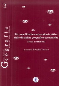 Per una didattica universitaria attiva delle discipline geografico-economiche. Mezzi e strumenti - Librerie.coop