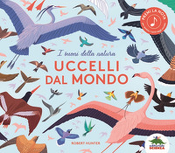 Uccelli dal mondo. I suoni della natura - Librerie.coop Uccelli dal mondo. I suoni della natura - Librerie.coop