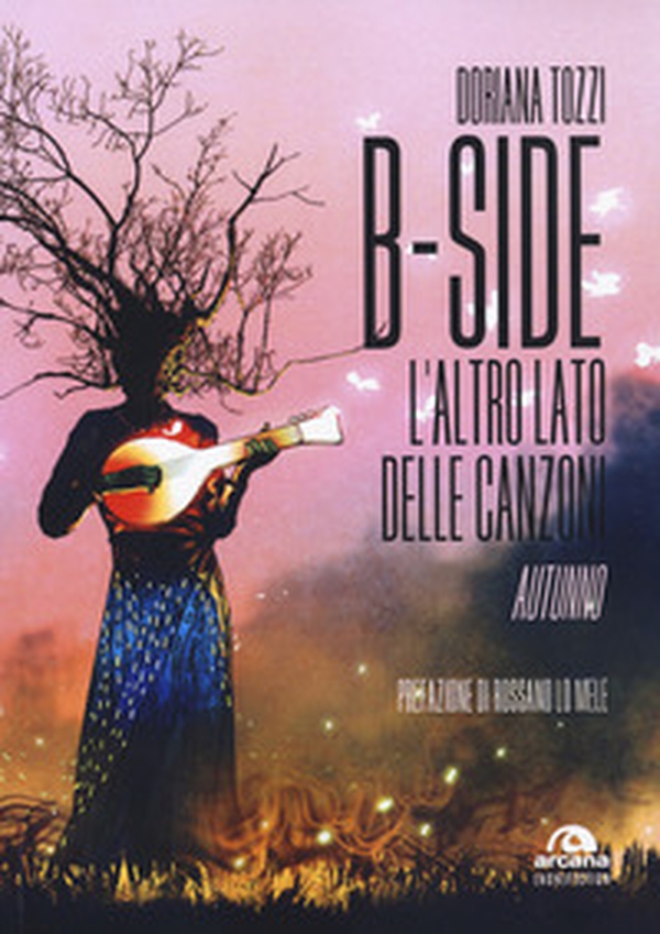 B-side. L'altro lato delle canzoni. Autunno - Librerie.coop B-side. L'altro lato delle canzoni. Autunno - Librerie.coop
