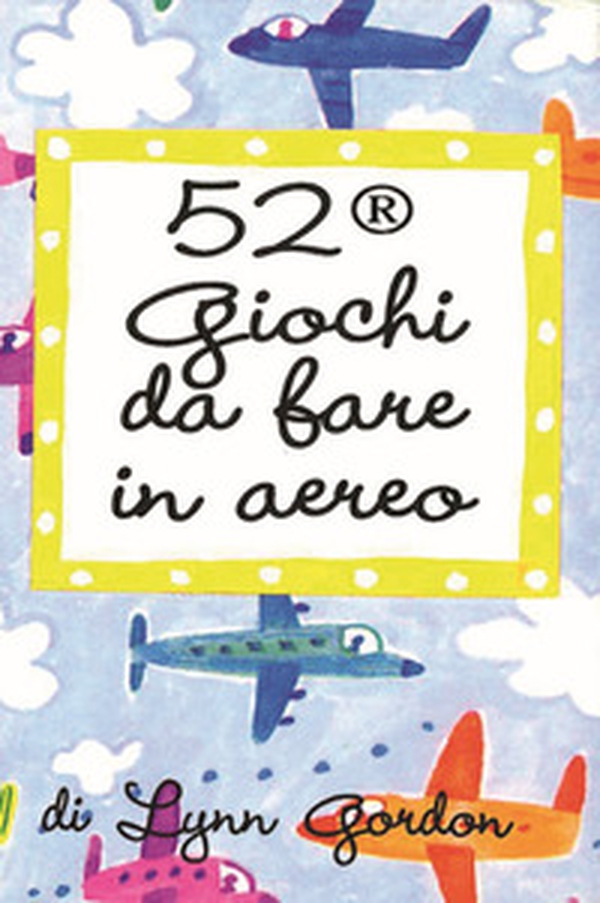 52 giochi da fare in aereo. Carte - Librerie.coop 52 giochi da fare in aereo. Carte - Librerie.coop