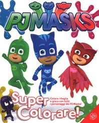 Super colorare! Pj Masks - Librerie.coop
